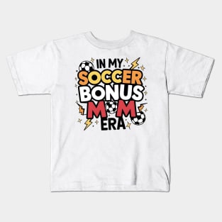 Soccer-Lover Bonus Moms In My Soccer Bonus Mom Era Kids T-Shirt